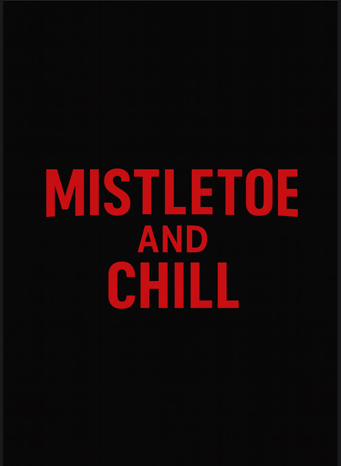Mistletoe & Chill